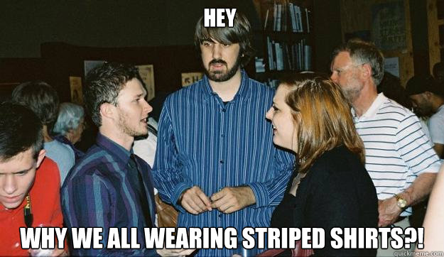 Hey Why we all wearing Striped shirts?!  Awkward Mark Johnson