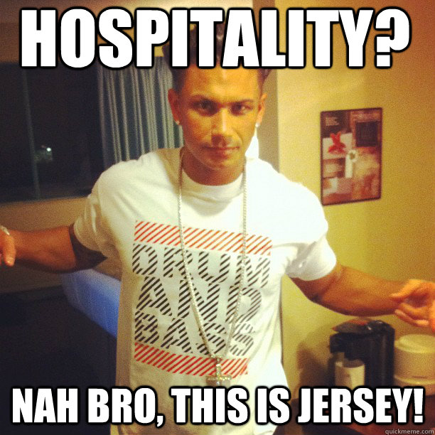 HOSPITALITY? NAH BRO, THIS IS JERSEY!  Drum and Bass DJ Pauly D