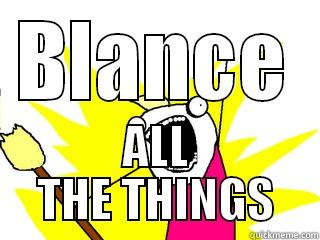 BLANCE ALL THE THINGS All The Things