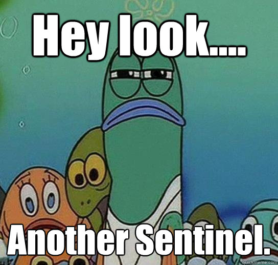 Hey look.... Another Sentinel.  Serious fish SpongeBob