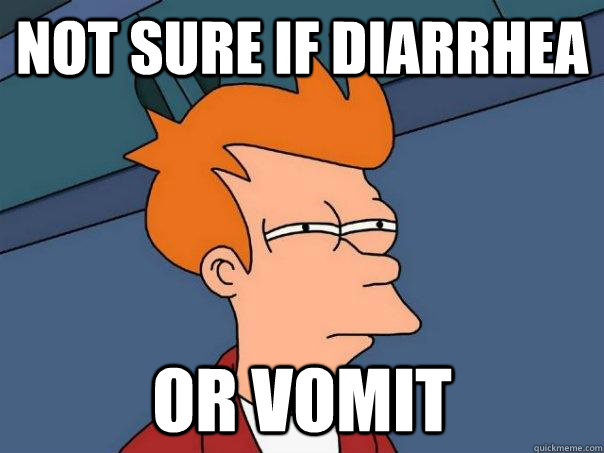 Not sure if diarrhea Or Vomit  Futurama Fry