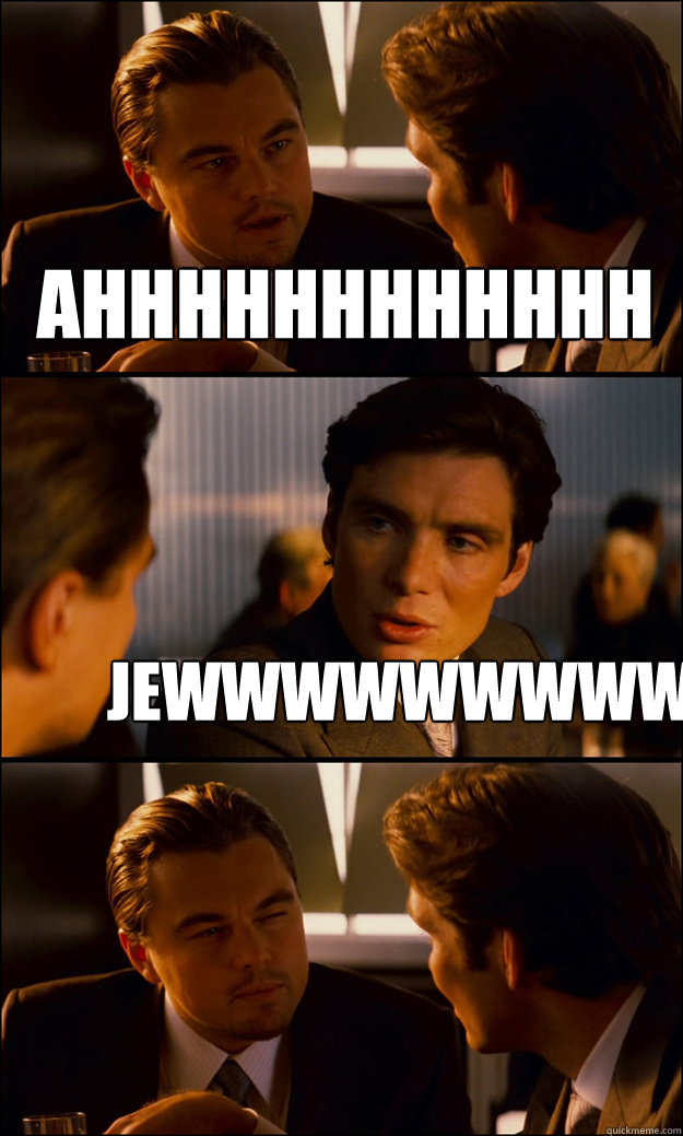 AHHHHHHHHHHHH JEWWWWWWWWW   Inception