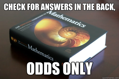 Check for answers in the back, odds only  Scumbag Math HW