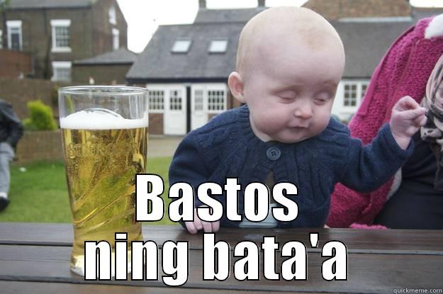  BASTOS NING BATA'A drunk baby