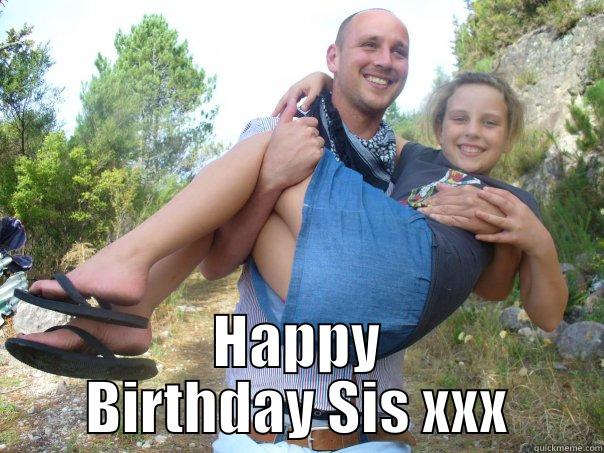       HAPPY BIRTHDAY SIS XXX Misc