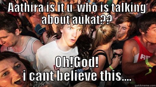 AATHIRA IS IT U  WHO IS TALKING ABOUT AUKAT?? OH!GOD! I CANT BELIEVE THIS.... Sudden Clarity Clarence