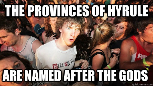 The Provinces of Hyrule are named after the gods  Sudden Clarity Clarence