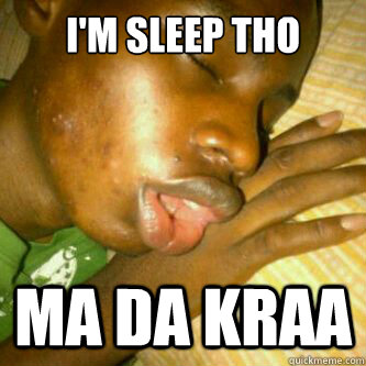 I'M SLEEP THO MA DA KRAA - I'M SLEEP THO MA DA KRAA  IM SLEEP