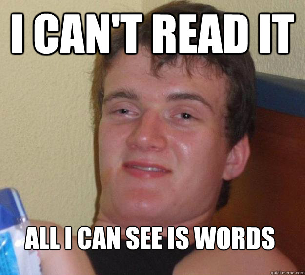 I can't read it all i can see is words - I can't read it all i can see is words  10 Guy