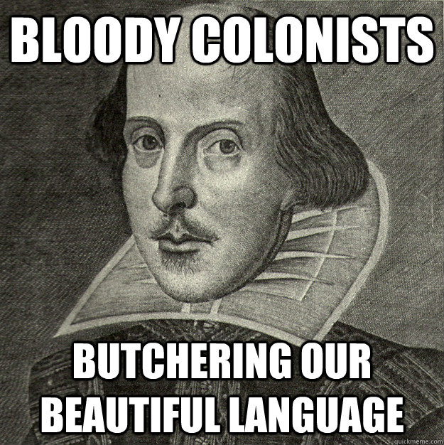 Bloody colonists  Butchering our beautiful language - Bloody colonists  Butchering our beautiful language  Misc