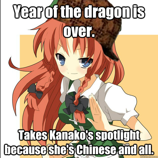 Year of the dragon is over. Takes Kanako's spotlight because she's Chinese and all. - Year of the dragon is over. Takes Kanako's spotlight because she's Chinese and all.  Scumbag Meiling