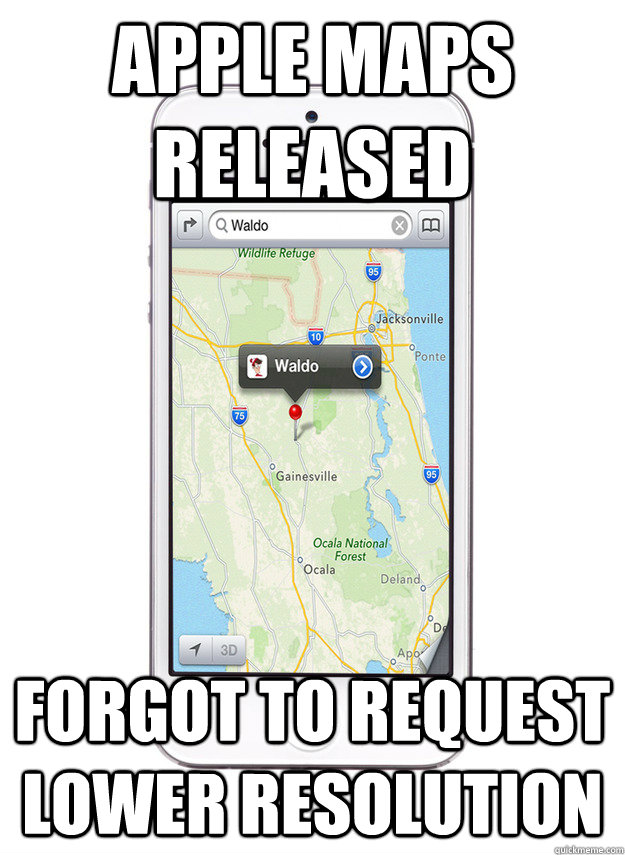 apple maps released forgot to request lower resolution - apple maps released forgot to request lower resolution  waldo found ios6