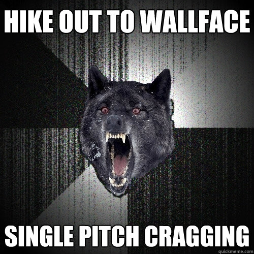 Hike out to wallface single pitch cragging  Insanity Wolf