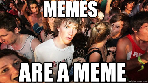 MEMES ARE A MEME  Sudden Clarity Clarence