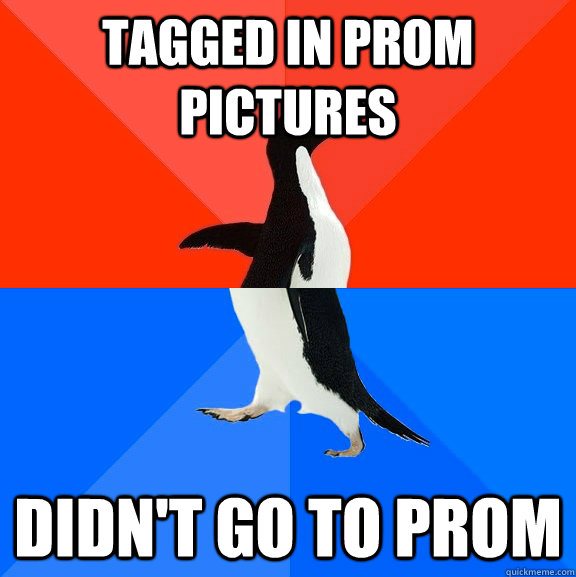 tagged in prom pictures didn't go to prom  Socially Awesome Awkward Penguin