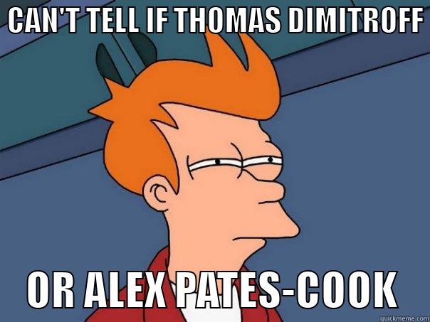  CAN'T TELL IF THOMAS DIMITROFF      OR ALEX PATES-COOK    Futurama Fry