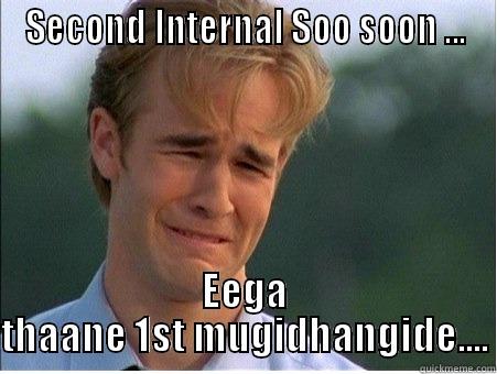 SECOND INTERNAL SOO SOON ... EEGA THAANE 1ST MUGIDHANGIDE.... 1990s Problems