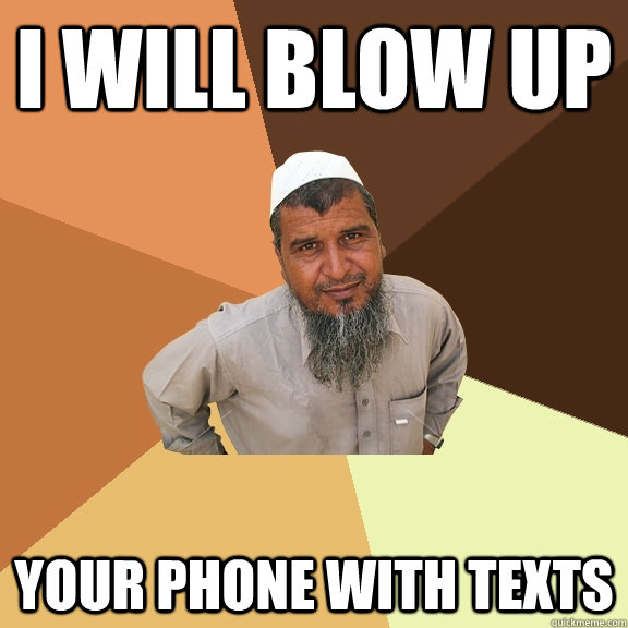 I will blow up your phone with texts  Ordinary Muslim Man