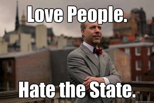 Love People. Hate the State.  Jeffrey Tucker