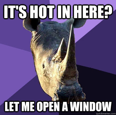it's hot in here? let me open a window   Sexually Oblivious Rhino