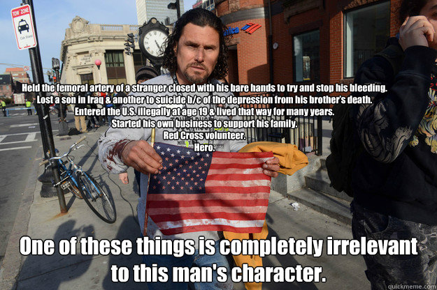 Held the femoral artery of a stranger closed with his bare hands to try and stop his bleeding.
Lost a son in Iraq & another to suicide b/c of the depression from his brother’s death.
Entered the U.S. illegally at age 19 & lived that way for many yea - Held the femoral artery of a stranger closed with his bare hands to try and stop his bleeding.
Lost a son in Iraq & another to suicide b/c of the depression from his brother’s death.
Entered the U.S. illegally at age 19 & lived that way for many yea  When it comes to being a great citizen, there are certain things more important than others.