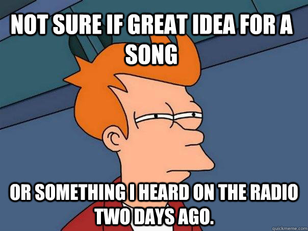 Not sure if great idea for a song or something i heard on the radio two days ago.  Futurama Fry