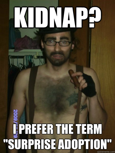 KidNap? I prefer the term 
