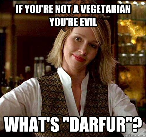 if you're not a vegetarian you're evil what's 