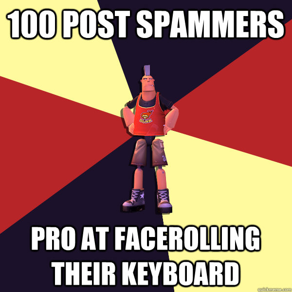 100 post spammers pro at facerolling their keyboard  MicroVolts