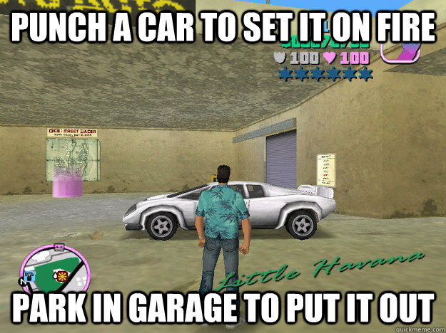 punch a car to set it on fire park in garage to put it out - punch a car to set it on fire park in garage to put it out  GTA LOGIC