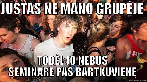 JUSTAS NE MANO GRUPĖJE  TODĖL JO NEBUS SEMINARE PAS BARTKUVIENĘ Sudden Clarity Clarence