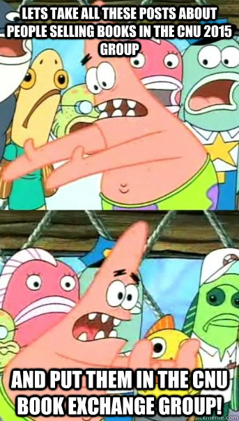 Lets take all these posts about people selling books in the CNU 2015 group and put them in the CNU Book Exchange group!  Push it somewhere else Patrick
