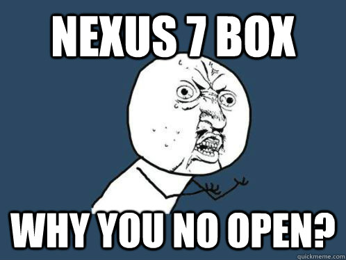 Nexus 7 box Why you no open?  Aki Higashira Why You No Endorse