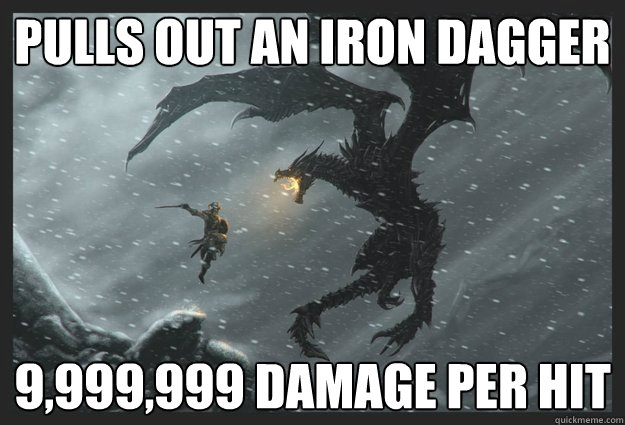 pulls out an iron dagger 9,999,999 damage per hit  