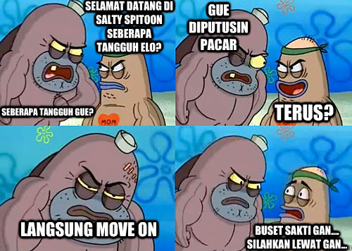 selamat datang di Salty Spitoon seberapa tangguh elo? seberapa tangguh gue? gue diputusin pacar langsung move on buset sakti gan.... silahkan lewat gan... terus?  Salty Spitoon How Tough Are Ya