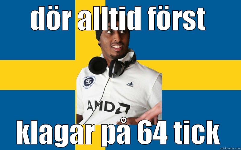 DÖR ALLTID FÖRST KLAGAR PÅ 64 TICK Misc