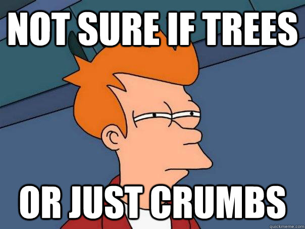 Not sure if trees or just crumbs  Futurama Fry