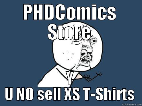 PHDCOMICS STORE Y U NO SELL XS T-SHIRTS Y U No