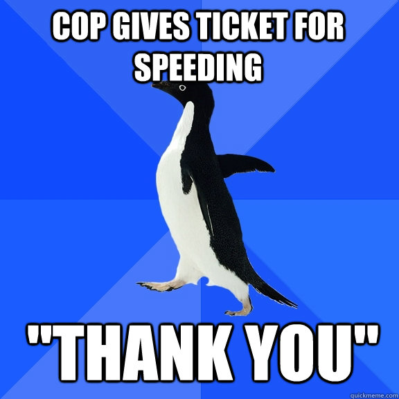 COP GIVES TICKET FOR SPEEDING 