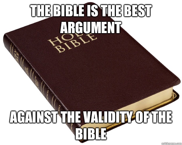 The bible is the best argument Against the validity of the bible  Holy Bible