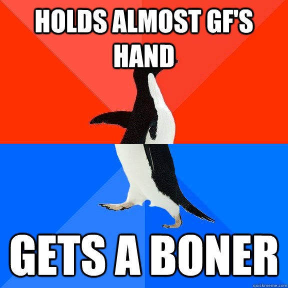 HOLDS ALMOST GF'S HAND GETS A BONER  Socially Awesome Awkward Penguin