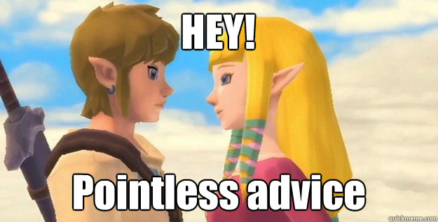 HEY! Pointless advice  Troll Zelda