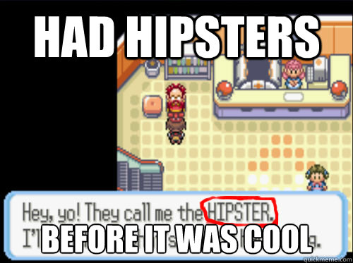Had Hipsters before it was cool - Had Hipsters before it was cool  Misc