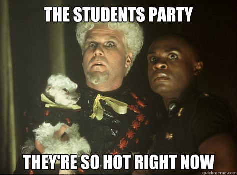 The Students Party They're so hot right now  Hes So Hot Right Now