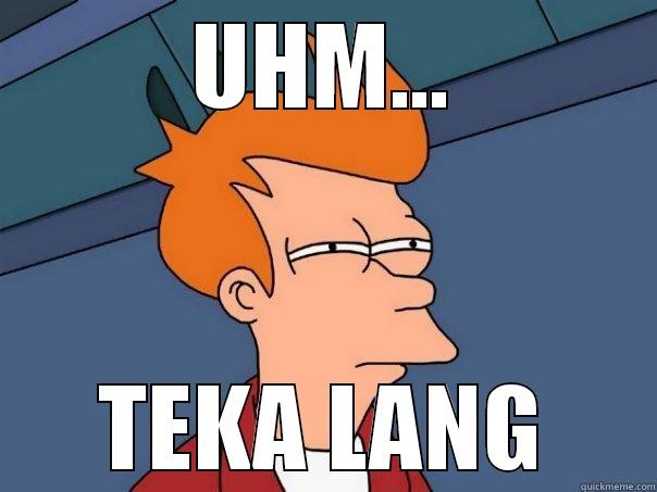 WALANG ALAM - UHM... TEKA LANG Futurama Fry