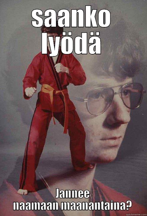 SAANKO LYÖDÄ JANNEE NAAMAAN MAANANTAINA? Karate Kyle