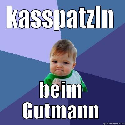 KASSPATZLN BEIM GUTMANN Success Kid