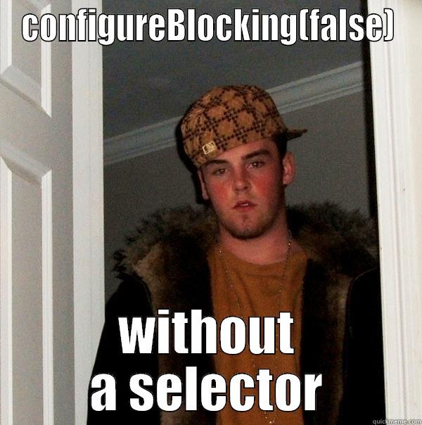 CONFIGUREBLOCKING(FALSE) WITHOUT A SELECTOR Scumbag Steve
