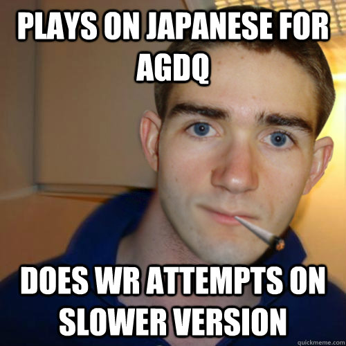 Plays on Japanese for AGDQ Does WR attempts on slower version  