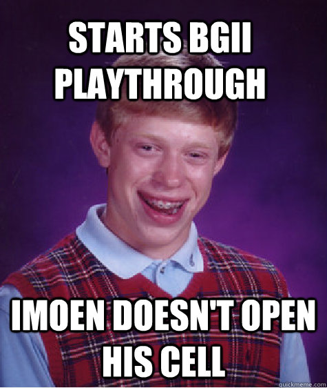 Starts BGII Playthrough Imoen doesn't open his cell  Bad Luck Brian